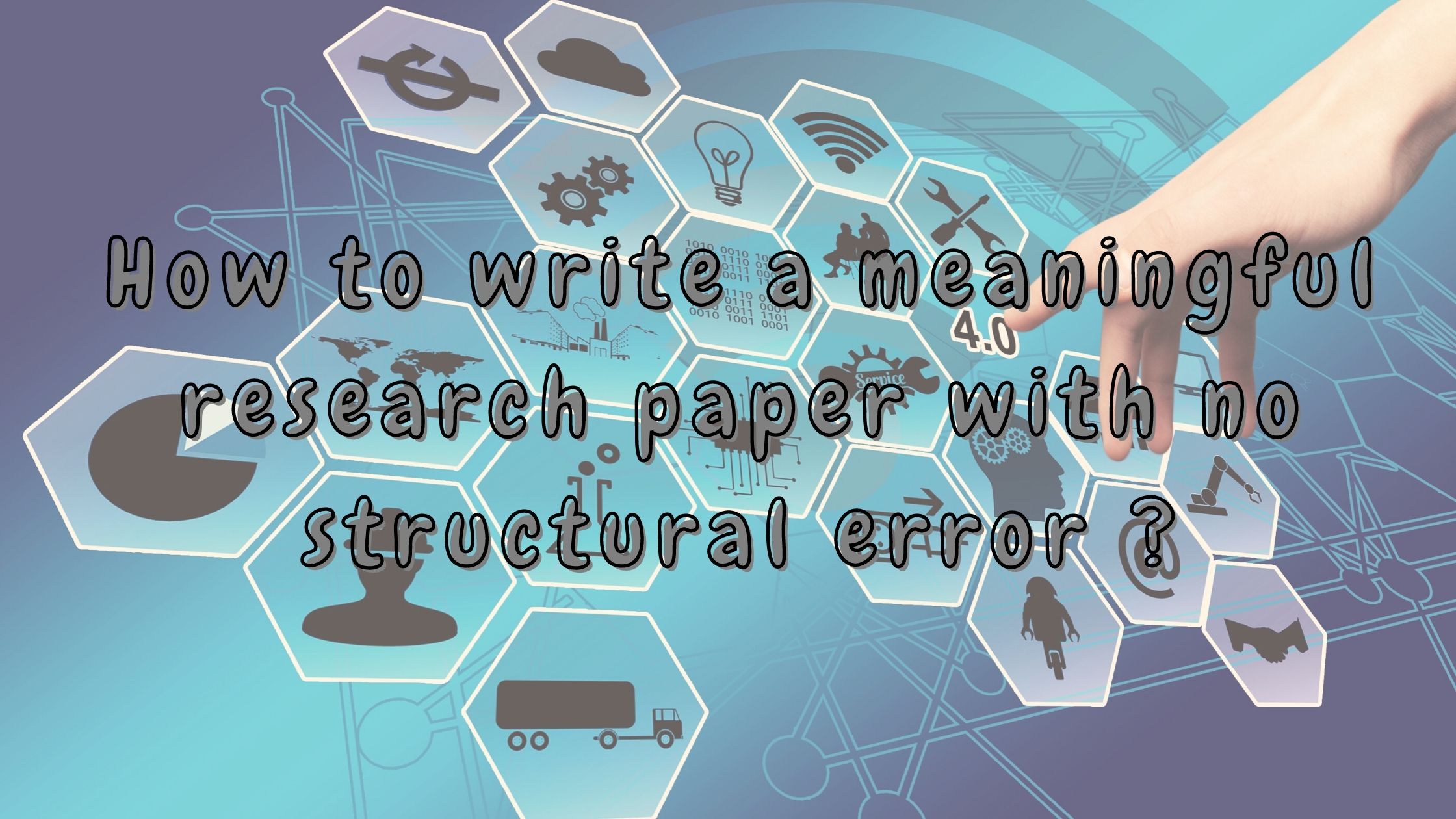 How To Write A Meaningful  Research Paper With No Structural Error ?