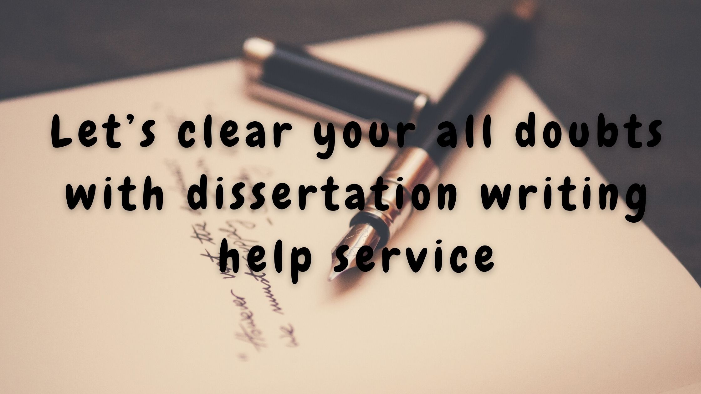 Let’s Clear Your All Doubts With Dissertation Writing Help Service