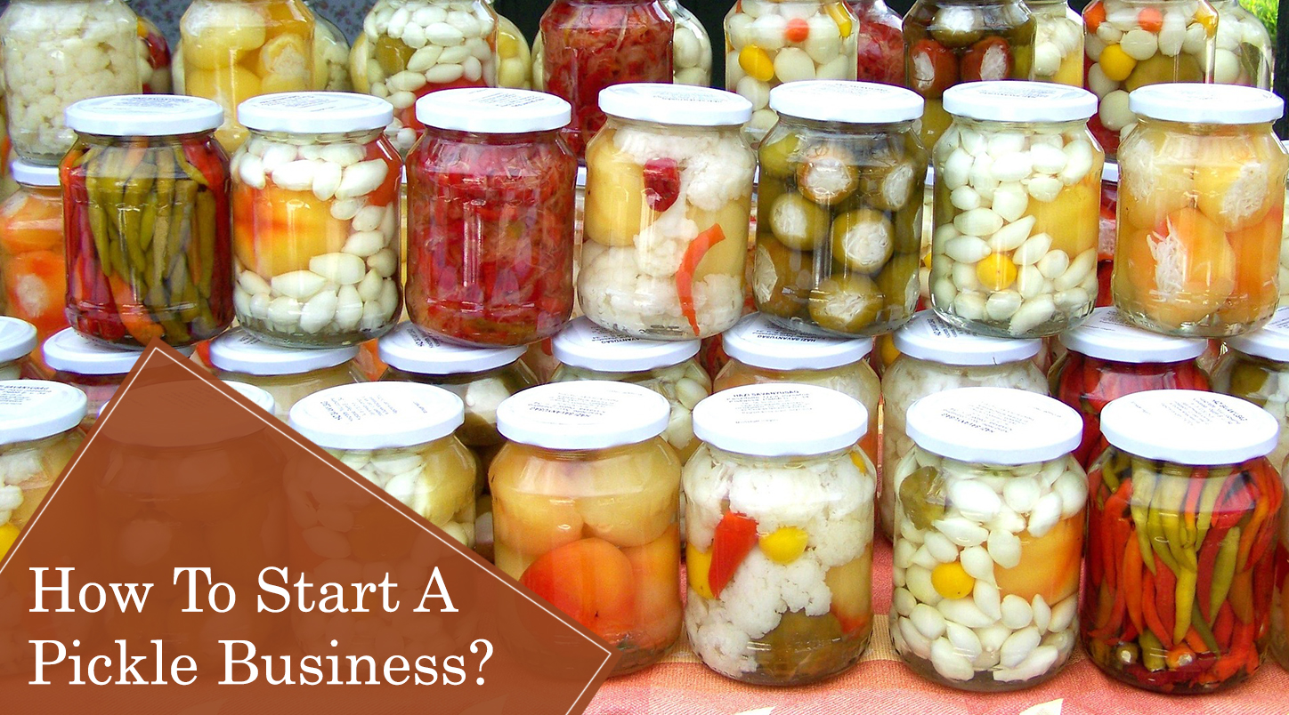 How do I start a pickle business? Is pickle making business profitable? How can I promote my pickle business?
