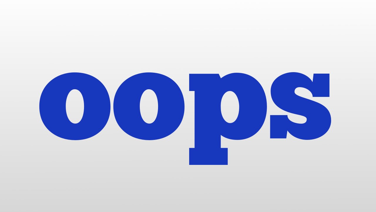 OOPS Full Form – OOPS Meaning – OOPS Stand For