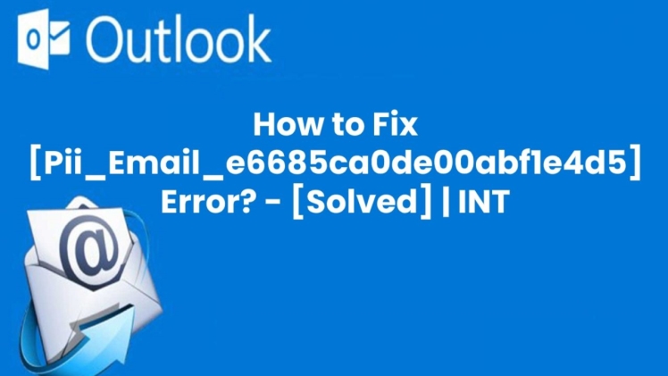 [pii_email_131546848961bc72085b] Error Code of Outlook Mail with Solution