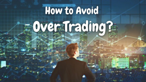 Unique Ways To Prevent Overtrading In Hong Kong